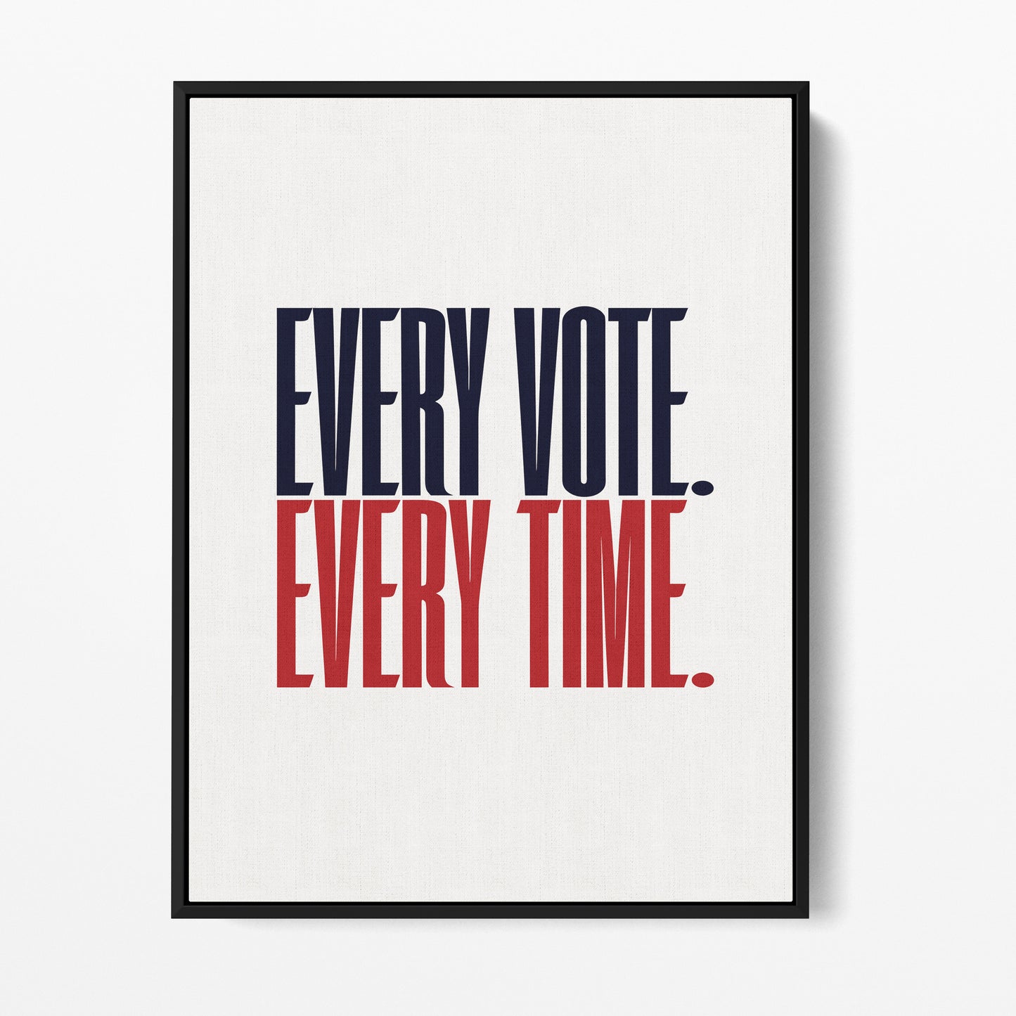 Every Vote, Every Time — Quorum framed gallery canvas in black hardwood floater frame, portrait orientation