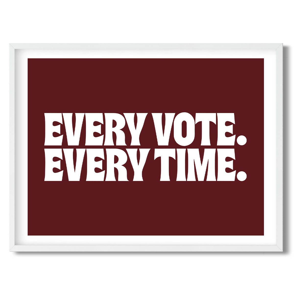 Every Vote. Every Time. — Quorum framed Sign Print in a white frame on a white background