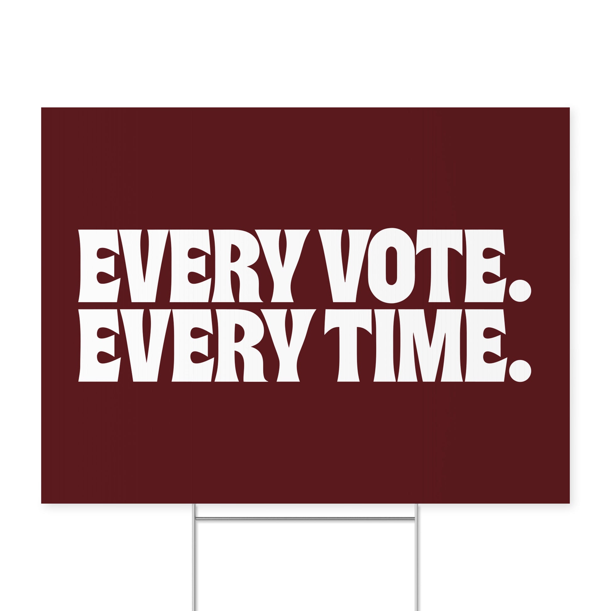 Every Vote, Every Time. — Quorum yard sign on coroplast with metal H-stake