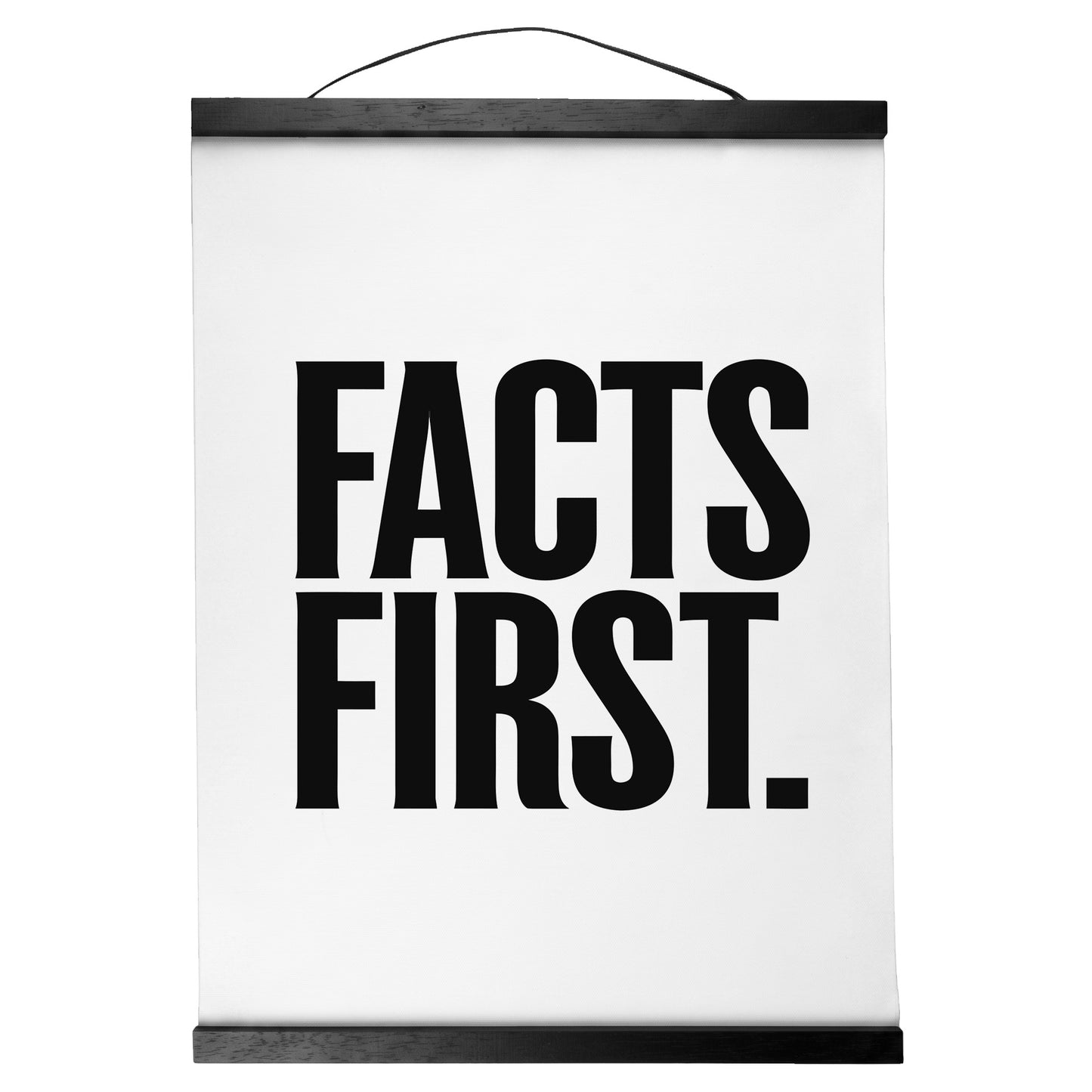 "Facts First." — Quorum Hanging Canvas, pure white type on Sign Black canvas with white hanger