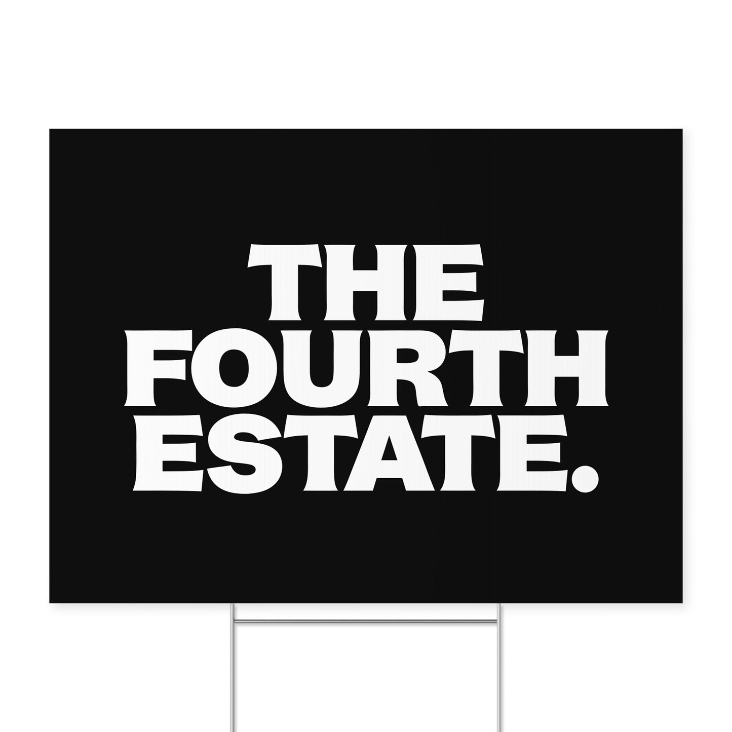 The Fourth Estate. — Quorum yard sign on coroplast with metal H-stake