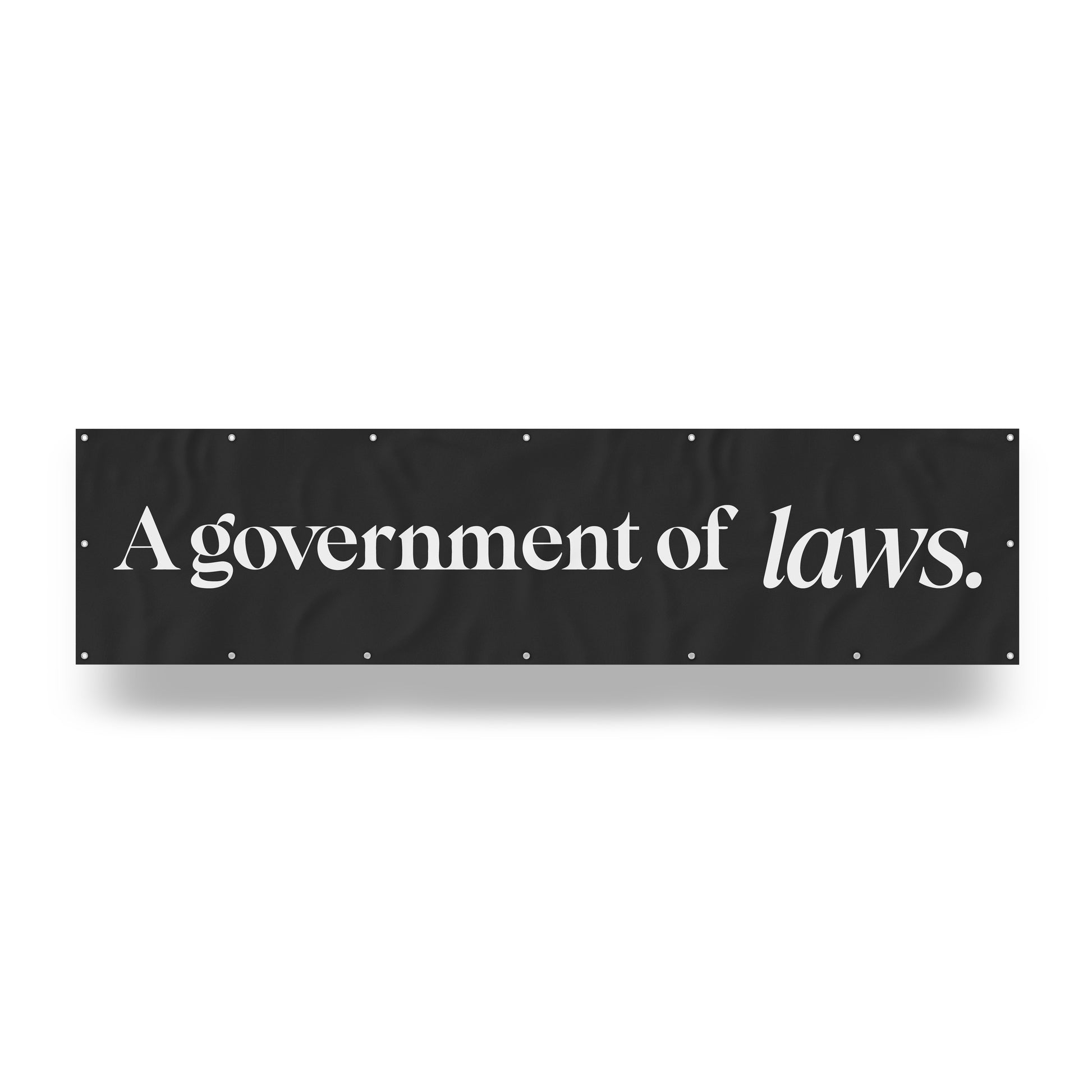 "A Government of Laws." — Quorum vinyl banner
