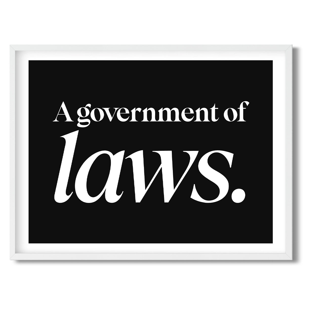 A government of laws. — Quorum framed Sign Print in a white frame on a white background