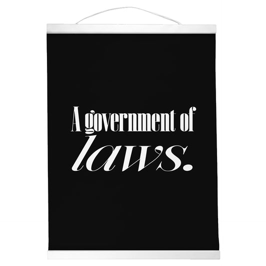 "A Government of Laws." — Quorum Hanging Canvas, Sign Black type on pure white canvas with black hanger