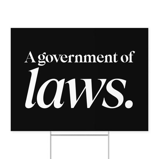 A Government of Laws. — Quorum yard sign on coroplast with metal H-stake