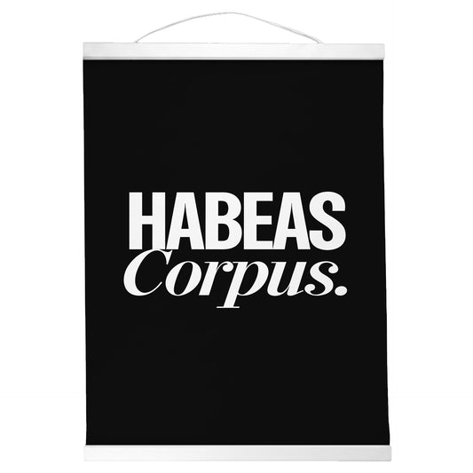"Habeas Corpus." — Quorum Hanging Canvas, Sign Black type on pure white canvas with black hanger