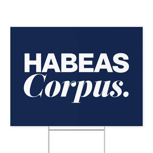 Habeas Corpus. — Quorum yard sign on coroplast with metal H-stake
