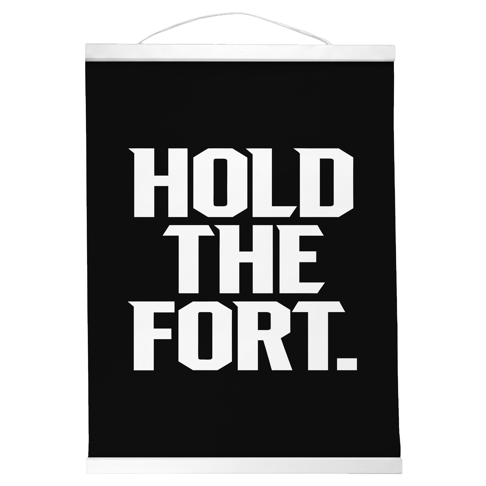 "Hold the Fort." — Quorum Hanging Canvas, Sign Black type on pure white canvas with black hanger