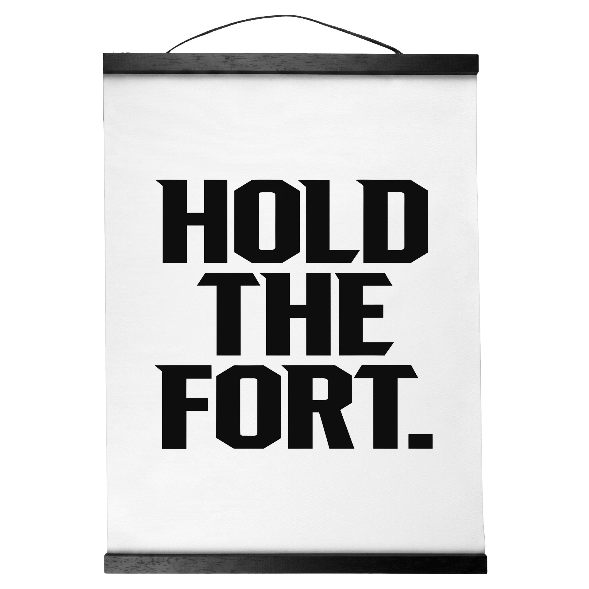 "Hold the Fort." — Quorum Hanging Canvas, pure white type on Sign Black canvas with white hanger