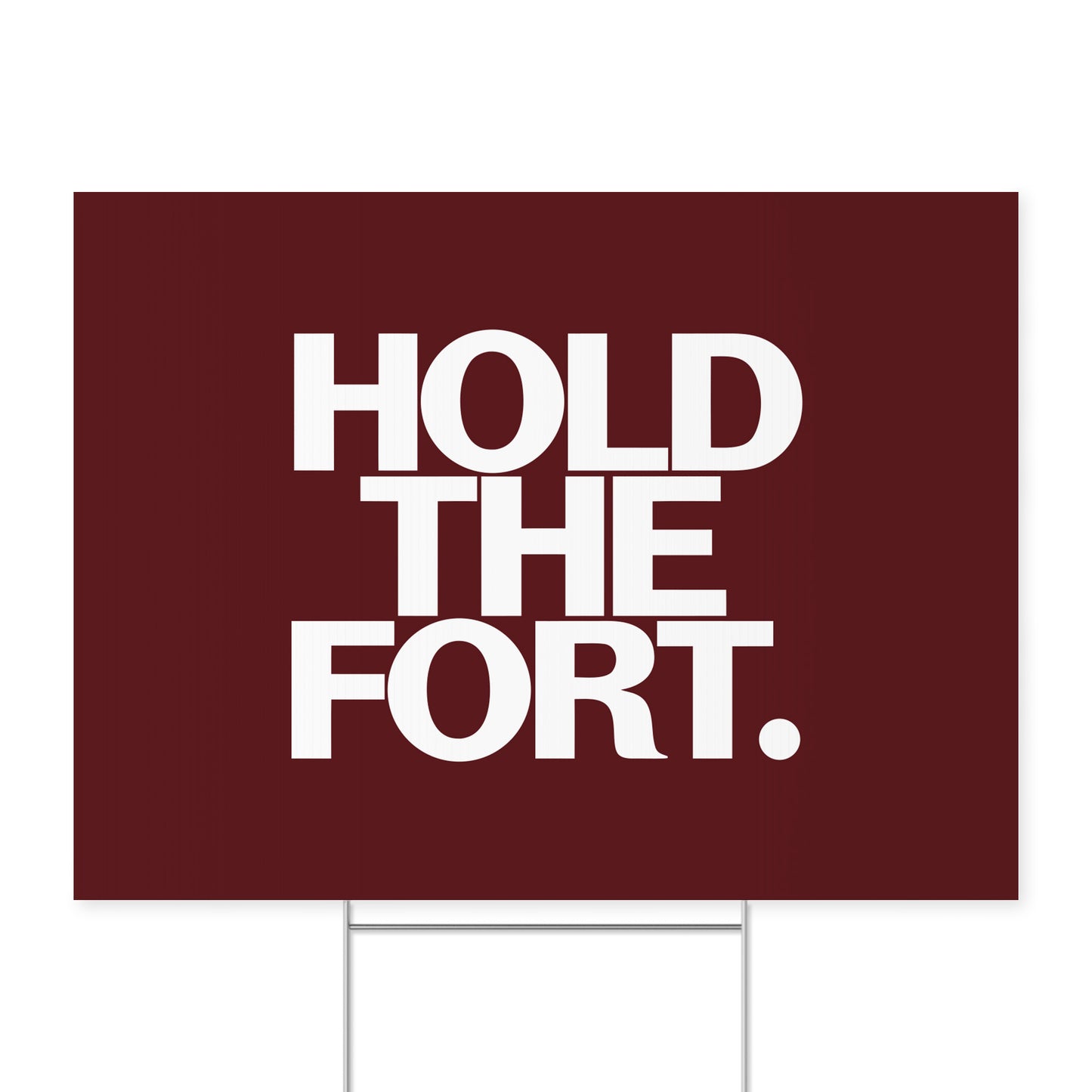 Hold the Fort. — Quorum yard sign on coroplast with metal H-stake