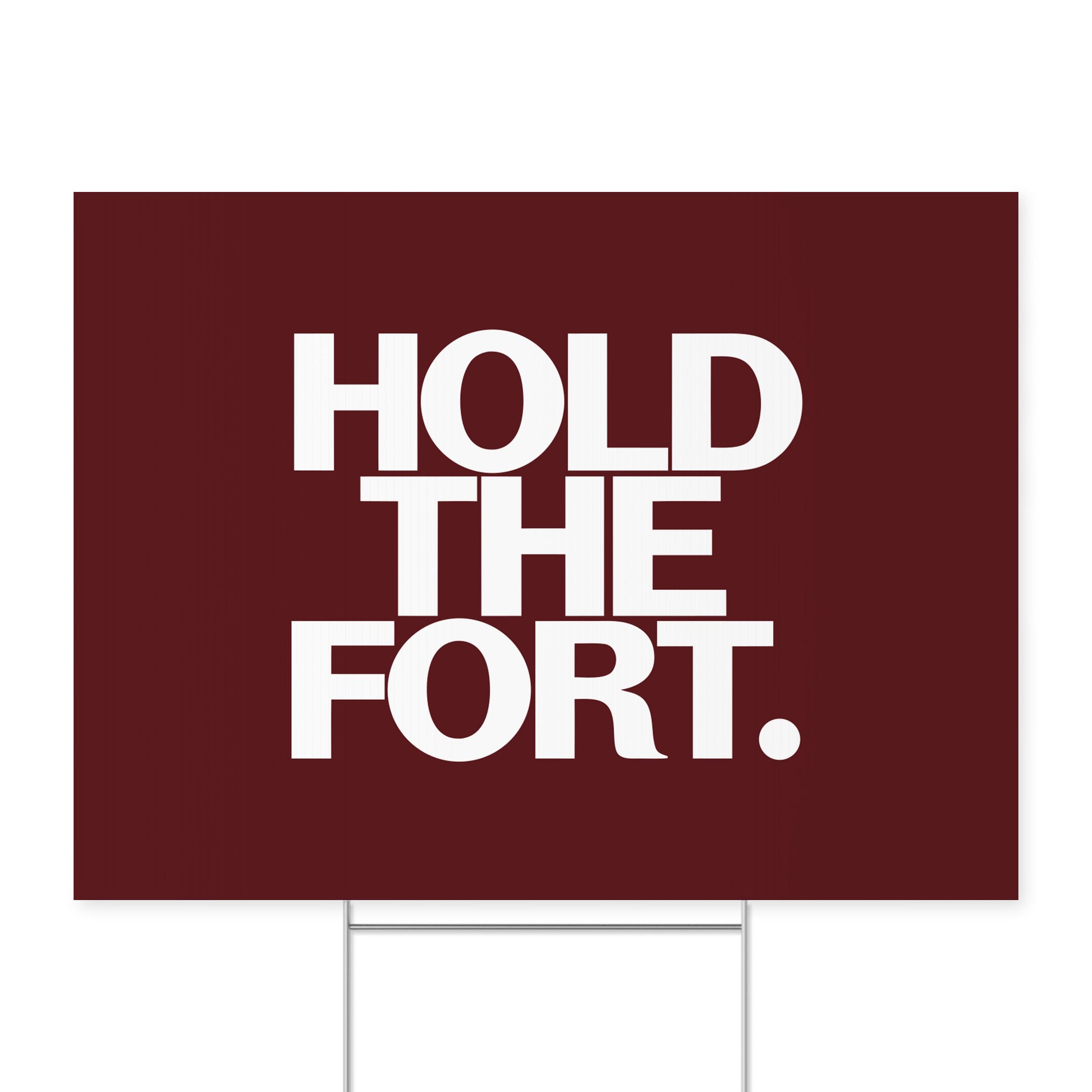 Hold the Fort. — Quorum yard sign on coroplast with metal H-stake