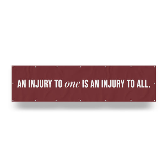 "Injury to One is Injury to All." — Quorum vinyl banner