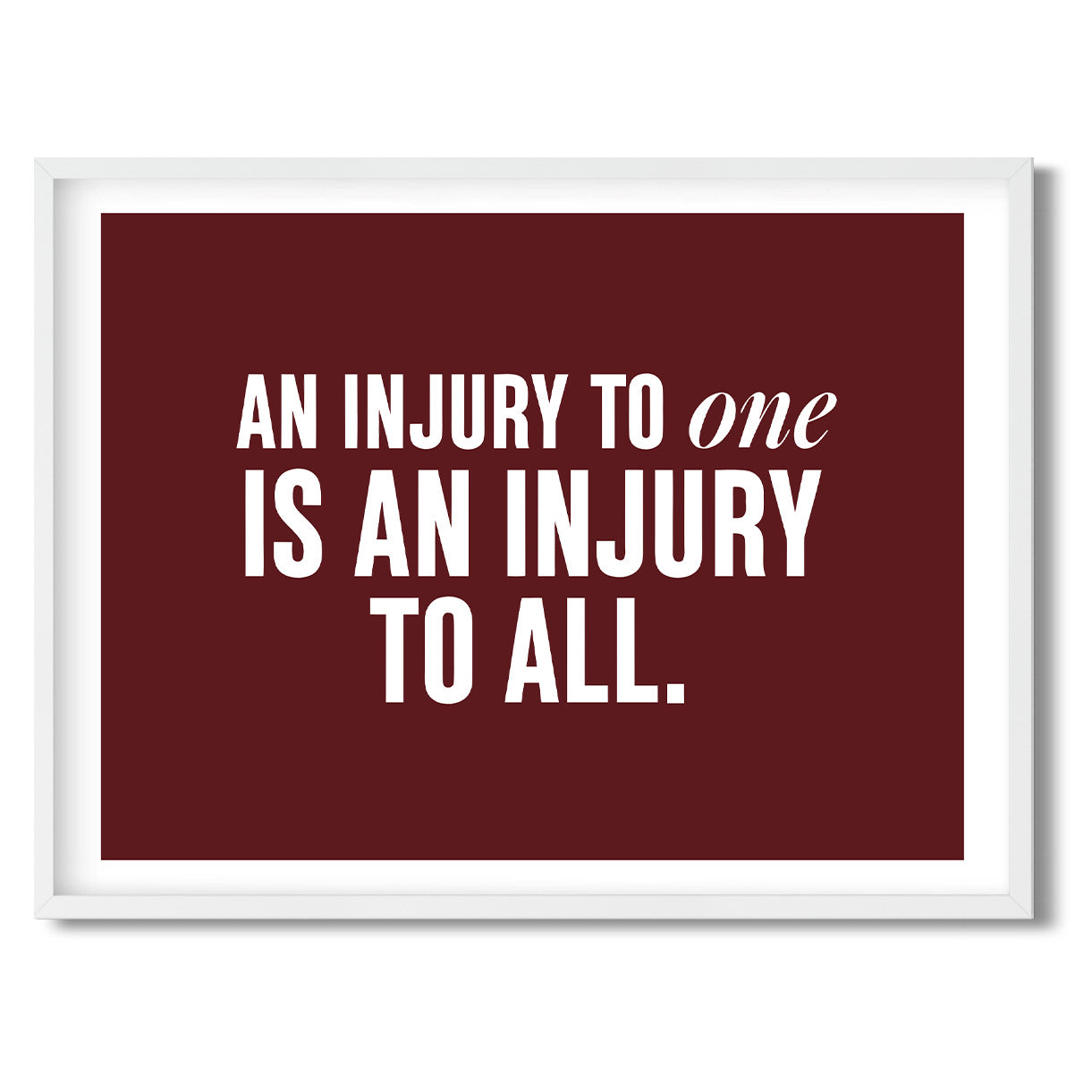 An injury to one is an injury to all. — Quorum framed Sign Print in a white frame on a white background