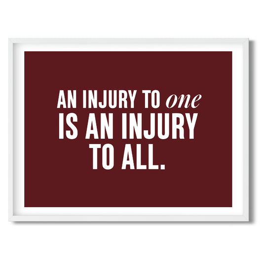 An injury to one is an injury to all. — Quorum framed Sign Print in a white frame on a white background