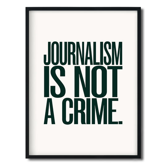 Journalism is not a Crime. — Quorum framed Editorial Print in a black frame on a white background