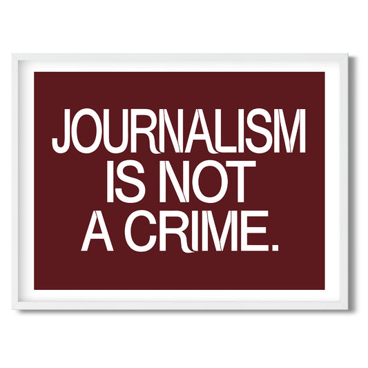 Journalism is not a Crime. — Quorum framed Sign Print in a white frame on a white background