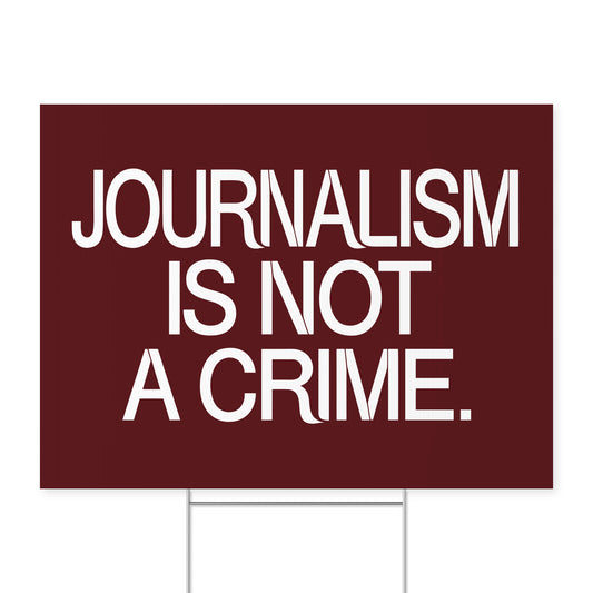 Journalism Is Not a Crime. — Quorum yard sign on coroplast with metal H-stake