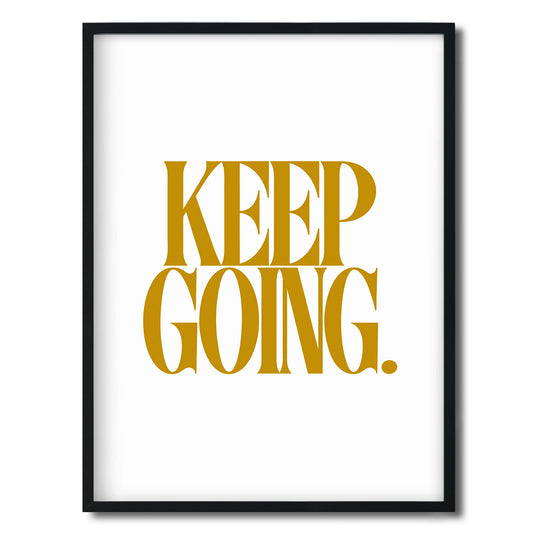 Keep Going. — Quorum framed Editorial Print in a black frame on a white background