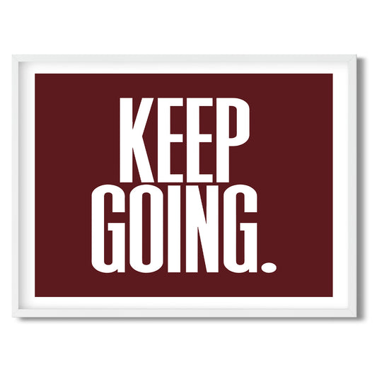 Keep Going. — Quorum framed Sign Print in a white frame on a white background
