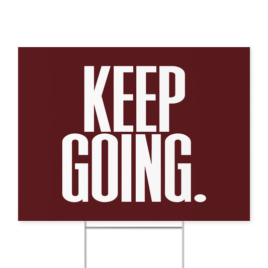 Keep Going. — Quorum yard sign on coroplast with metal H-stake