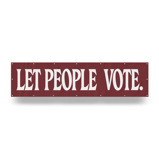 "Let People Vote." — Quorum vinyl banner