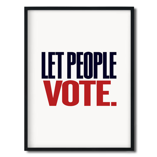 Let People Vote. — Quorum framed Editorial Print in a black frame on a white background