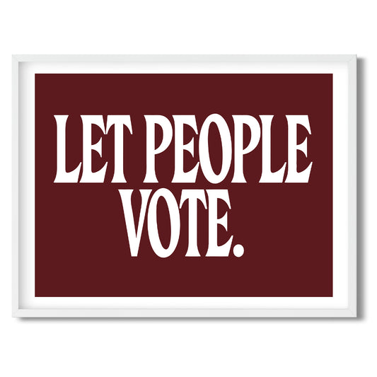 Let People Vote. — Quorum framed Sign Print in a white frame on a white background