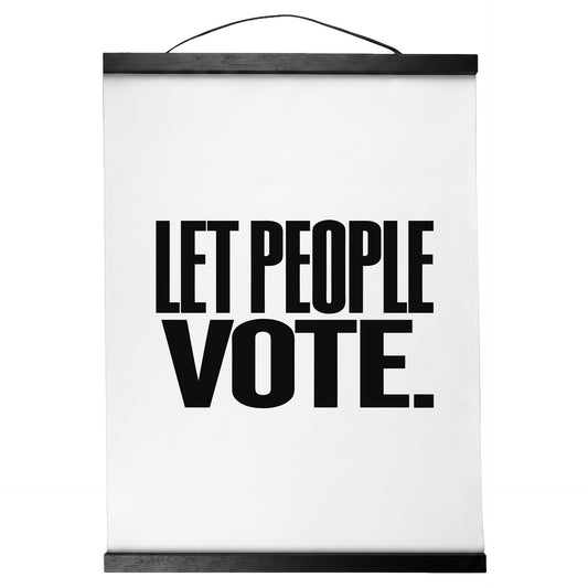 "Let People Vote." — Quorum Hanging Canvas, pure white type on Sign Black canvas with white hanger