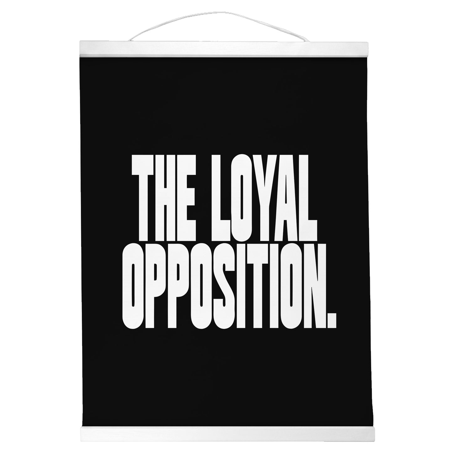 "Loyal Opposition." — Quorum Hanging Canvas, Sign Black type on pure white canvas with black hanger