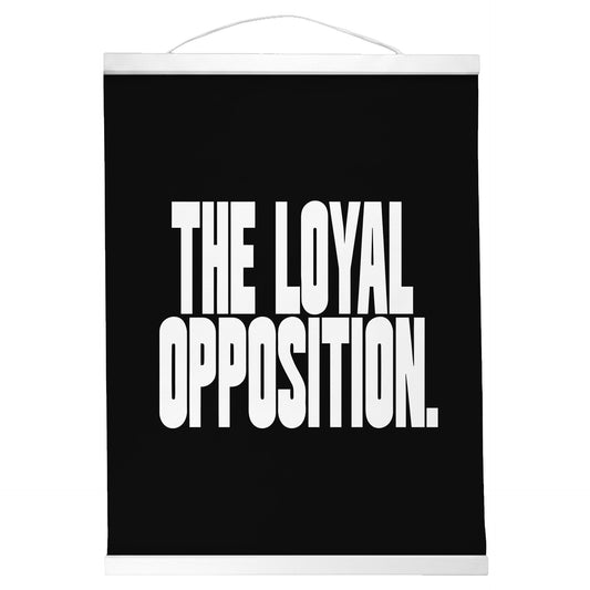 "Loyal Opposition." — Quorum Hanging Canvas, Sign Black type on pure white canvas with black hanger