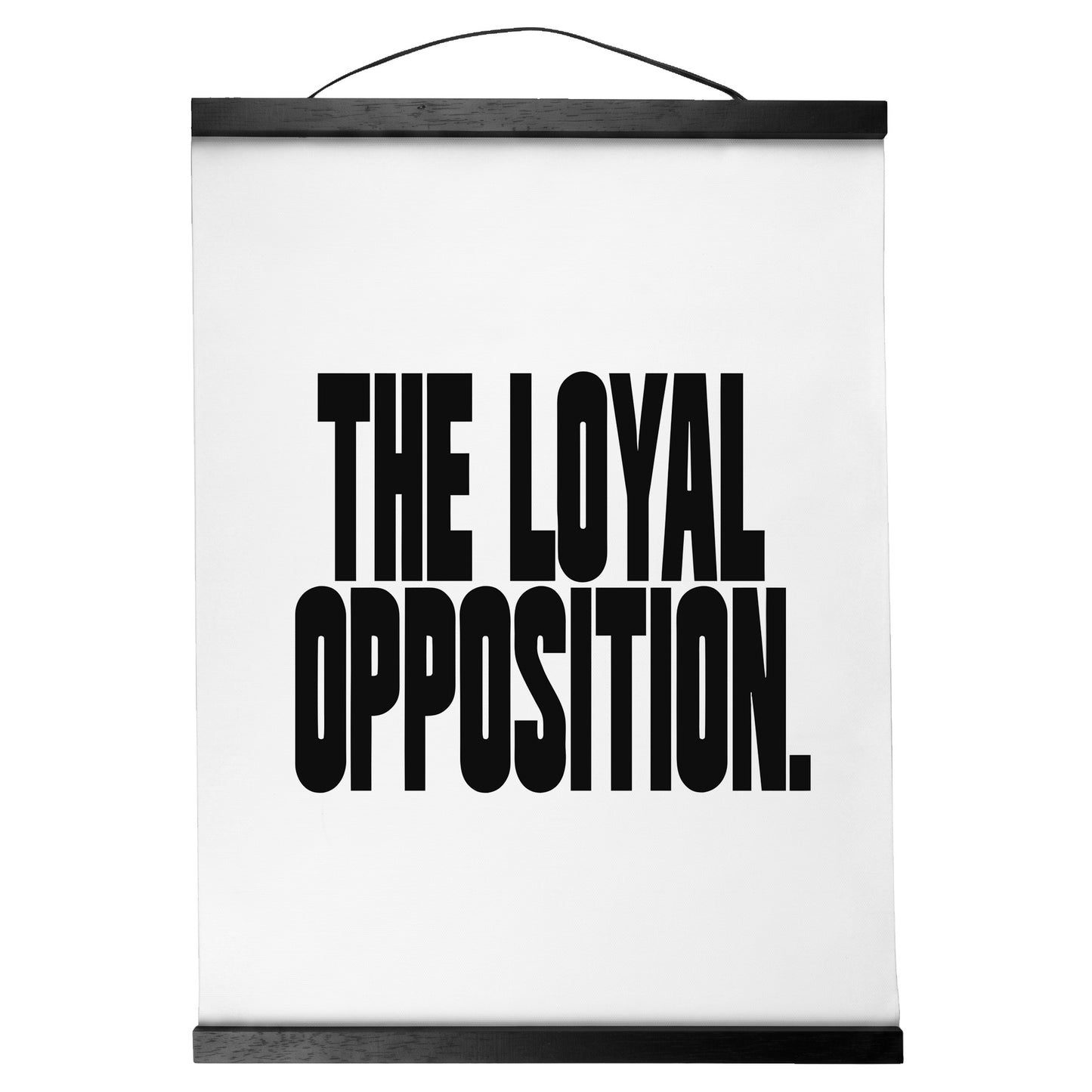 "Loyal Opposition." — Quorum Hanging Canvas, pure white type on Sign Black canvas with white hanger