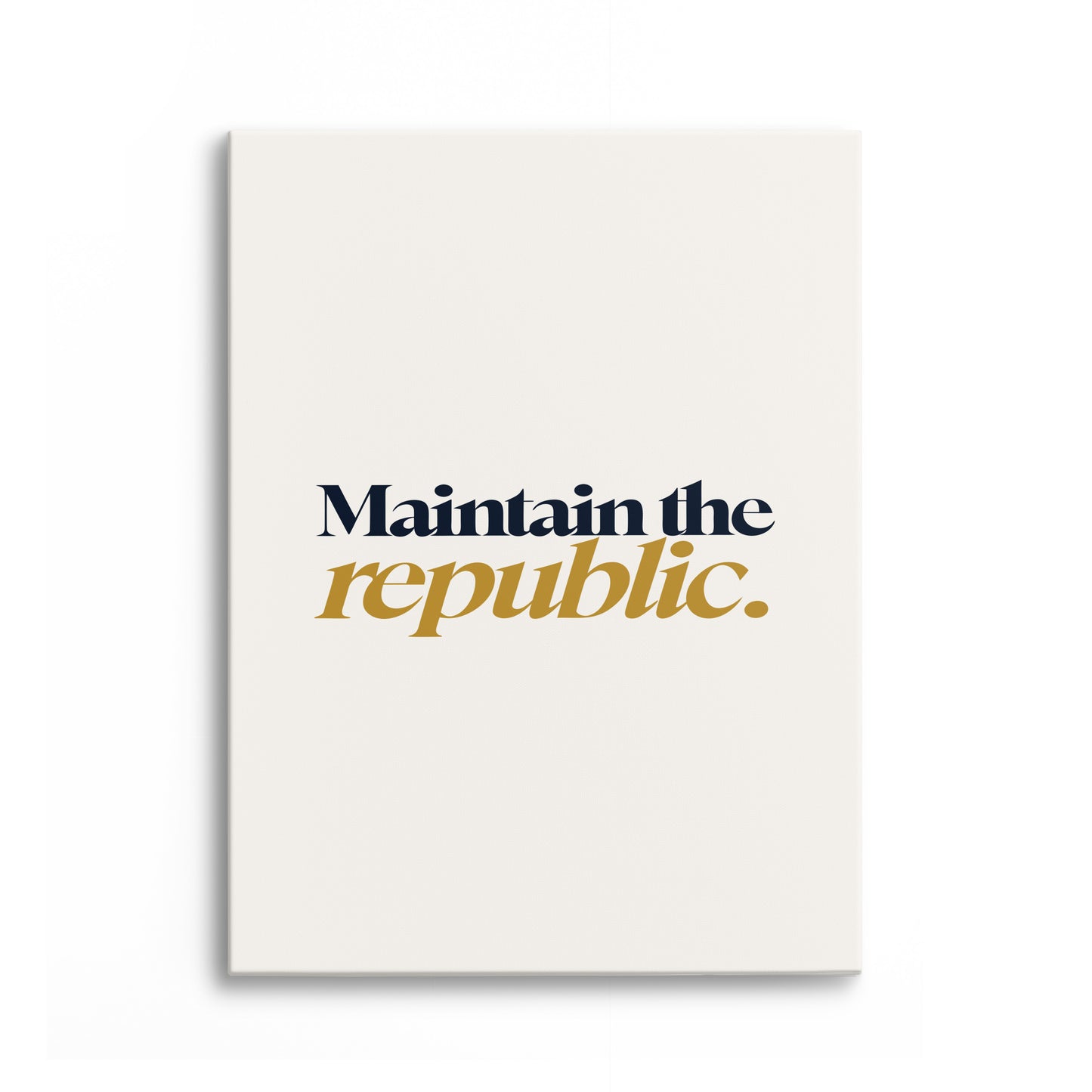Maintain the Republic Canvas Portrait