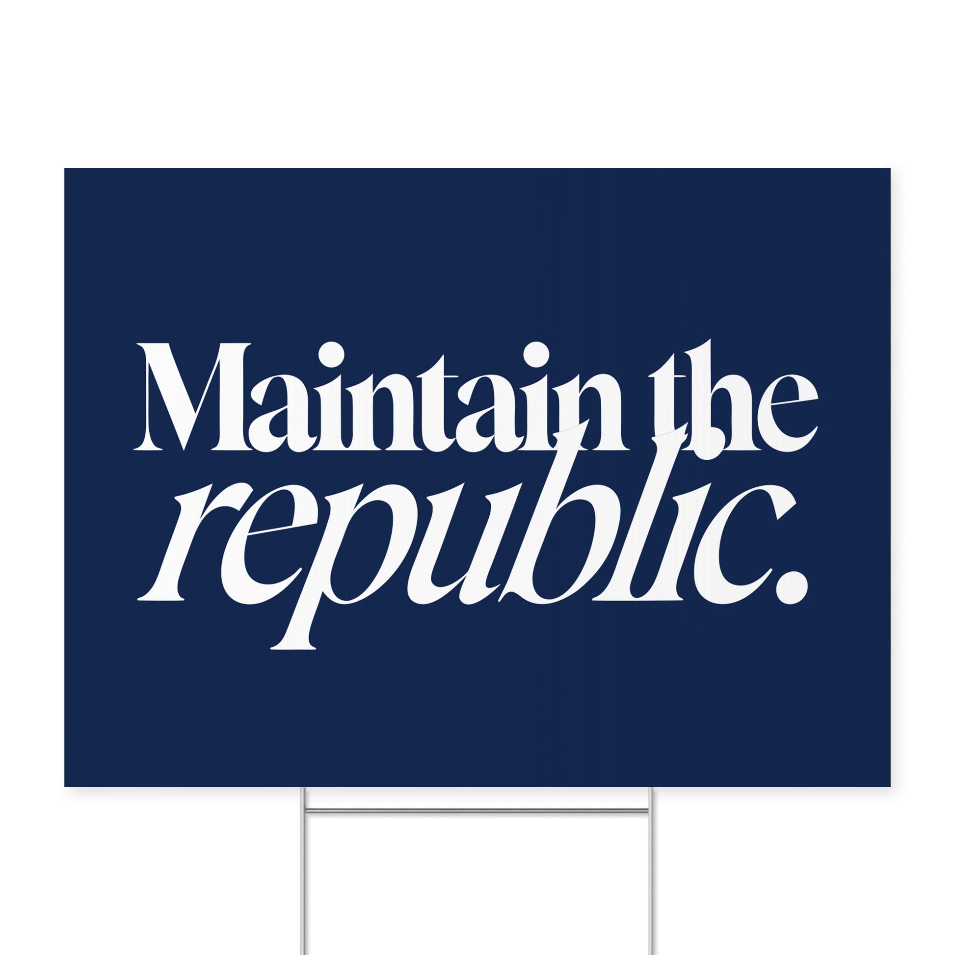 Maintain the Republic. — Quorum yard sign on coroplast with metal H-stake