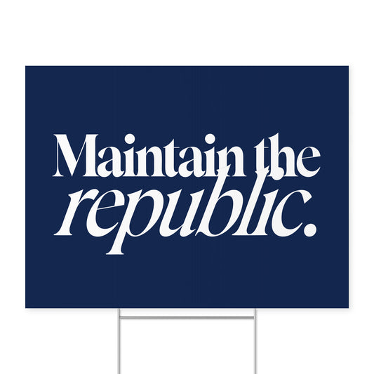Maintain the Republic. — Quorum yard sign on coroplast with metal H-stake