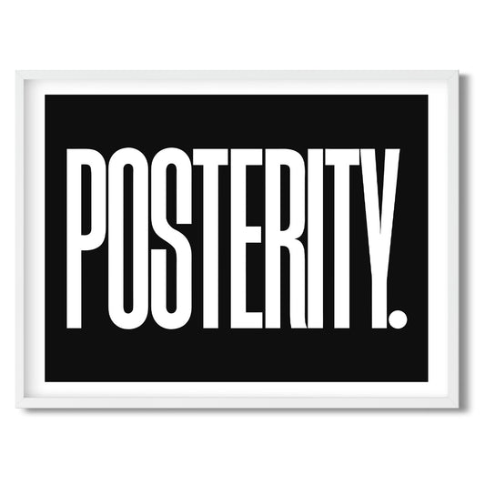 Posterity. — Quorum framed Sign Print in a white frame on a white background
