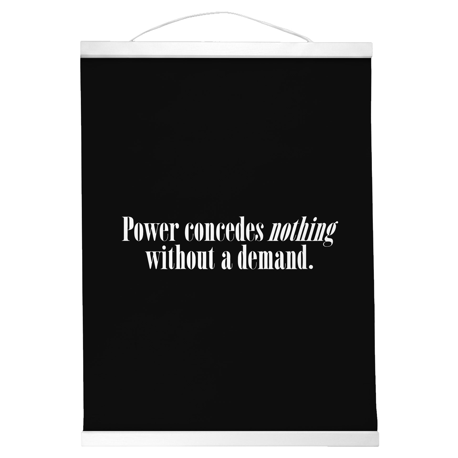 "Power Concedes Nothing." — Quorum Hanging Canvas, Sign Black type on pure white canvas with black hanger
