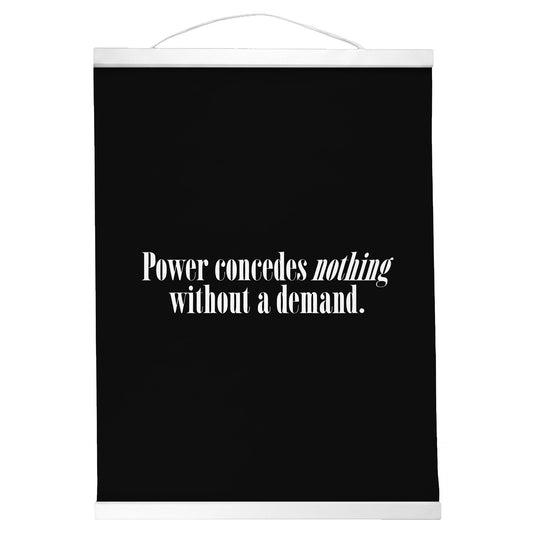 "Power Concedes Nothing." — Quorum Hanging Canvas, Sign Black type on pure white canvas with black hanger