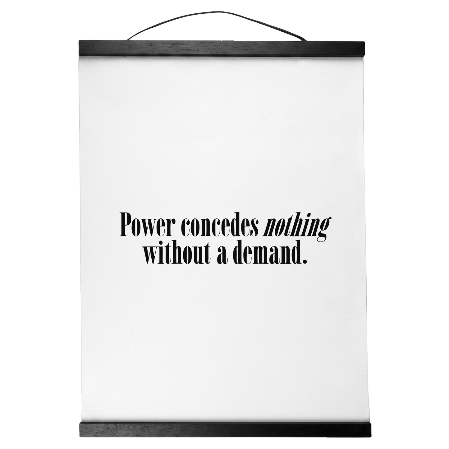 "Power Concedes Nothing." — Quorum Hanging Canvas, pure white type on Sign Black canvas with white hanger