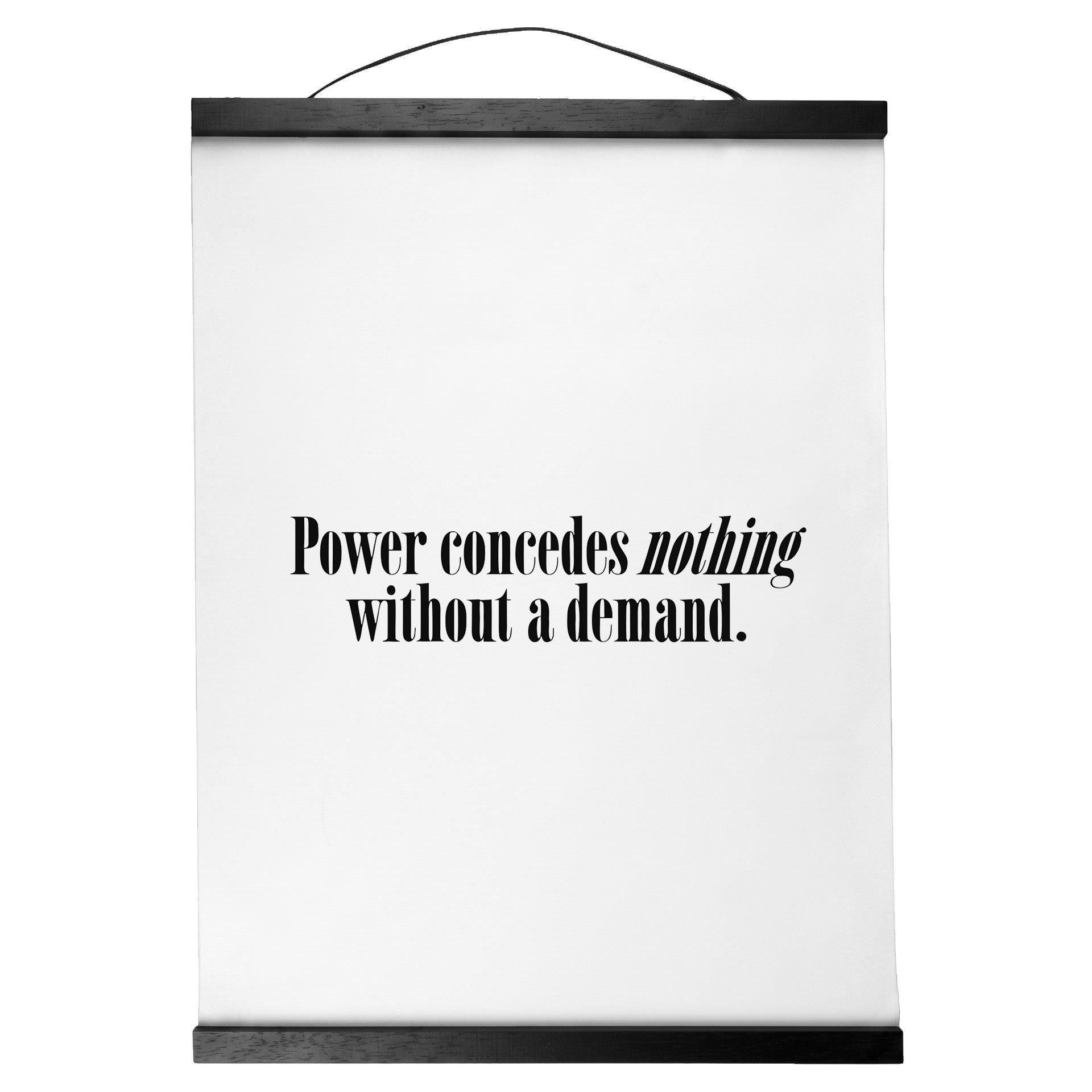 "Power Concedes Nothing." — Quorum Hanging Canvas, pure white type on Sign Black canvas with white hanger