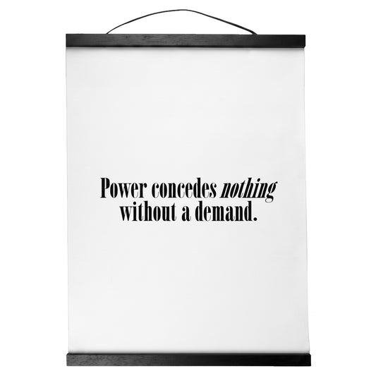 "Power Concedes Nothing." — Quorum Hanging Canvas, pure white type on Sign Black canvas with white hanger
