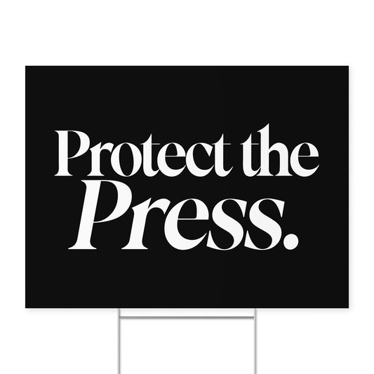Protect the Press. — Quorum yard sign on coroplast with metal H-stake