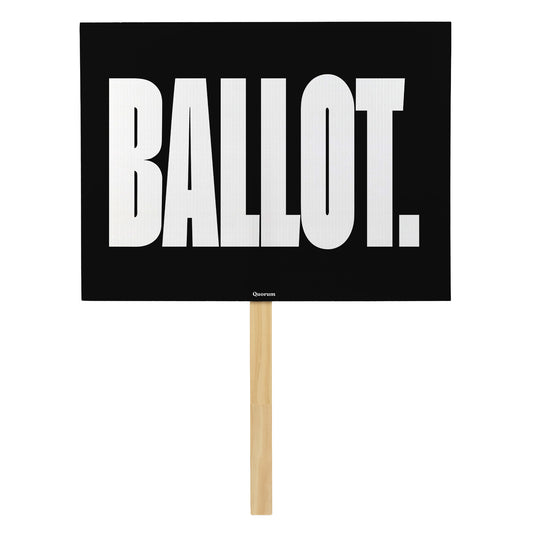 Ballot rally sign — Quorum
