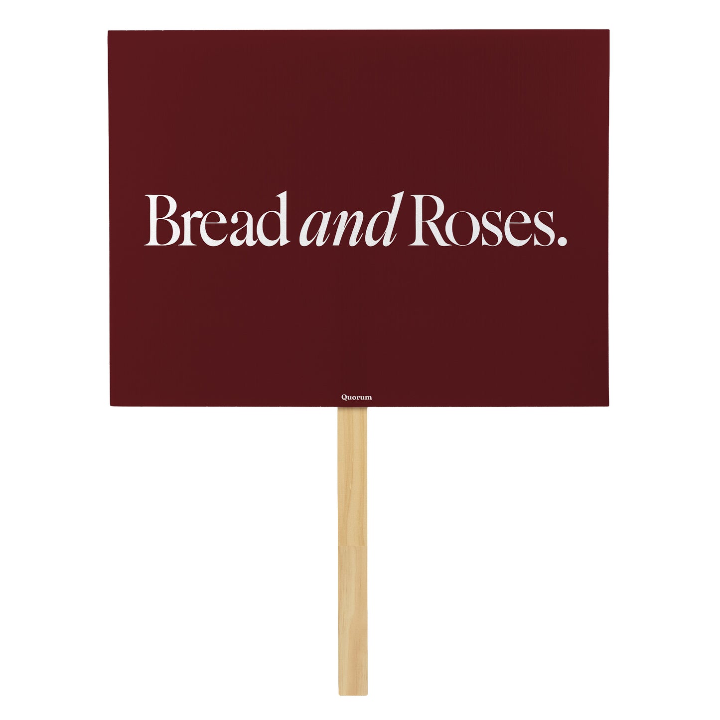Bread and Roses rally sign — Quorum