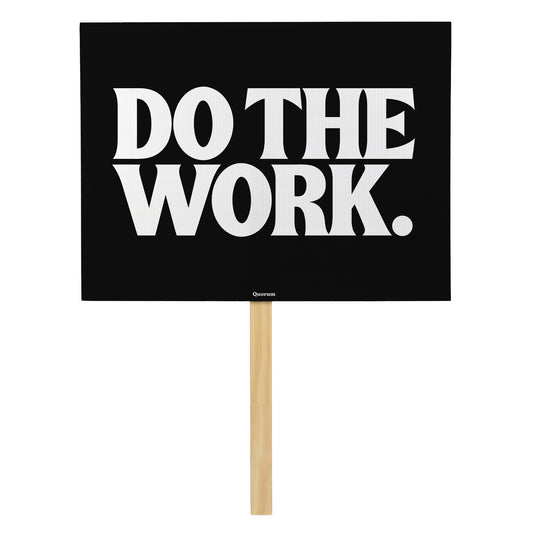 Do the Work rally sign — Quorum
