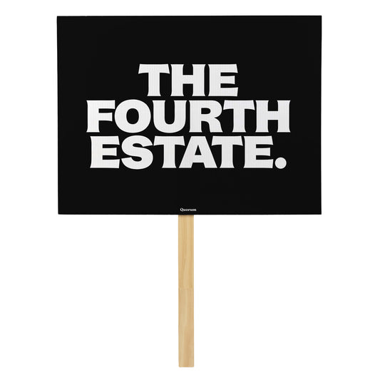 Fourth Estate rally sign — Quorum