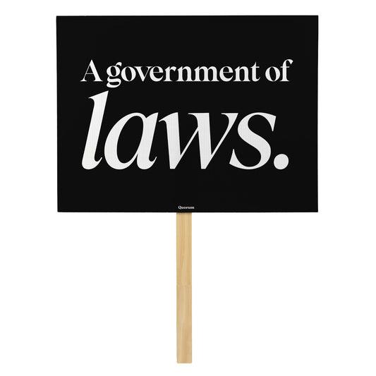 A Government of Laws rally sign — Quorum