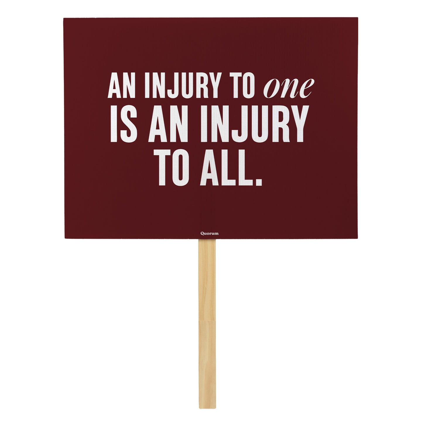 An Injury to One Is an Injury to All rally sign — Quorum