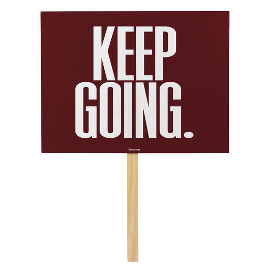 Keep Going rally sign — Quorum