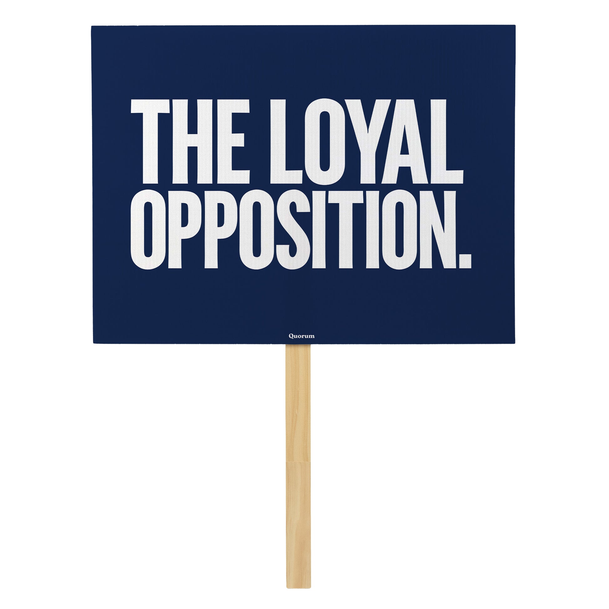 Loyal Opposition rally sign — Quorum