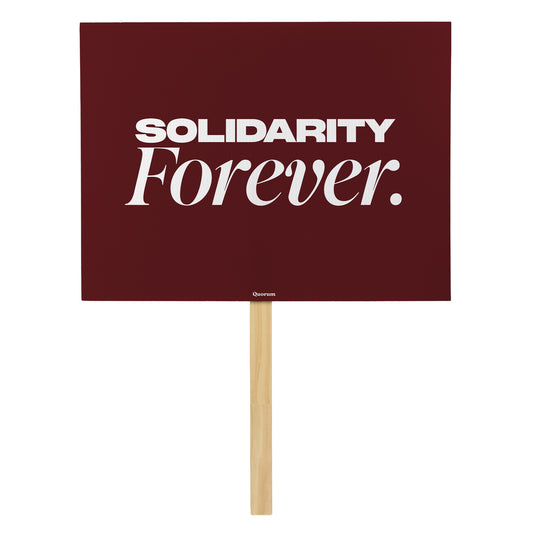 Solidarity Forever rally sign — Quorum